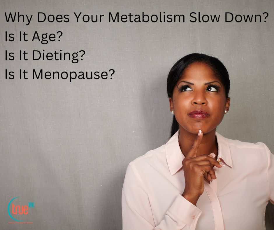 Why Does Your Metabolism Slow Down Is It Age Is It Dieting Is It Menopause