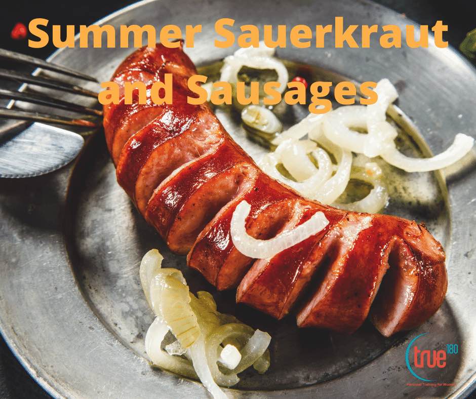 True 180 Personal Training | Summer Sauerkraut and Sausages