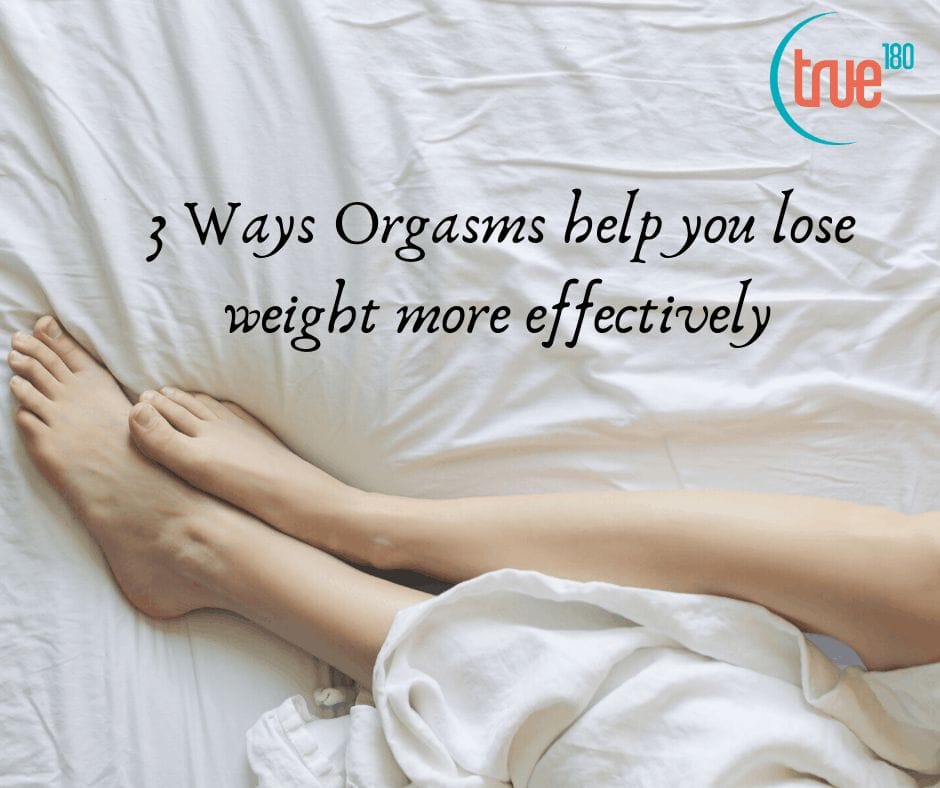 3 Ways Orgasms Help You Lose Weight More Effectively True 180