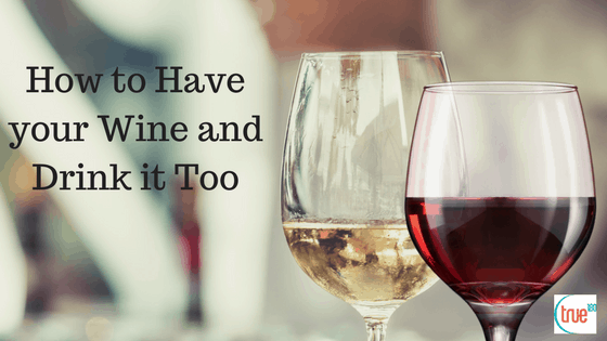 True180 Personal Training | How to Have Your ? Wine and Drink it Too
