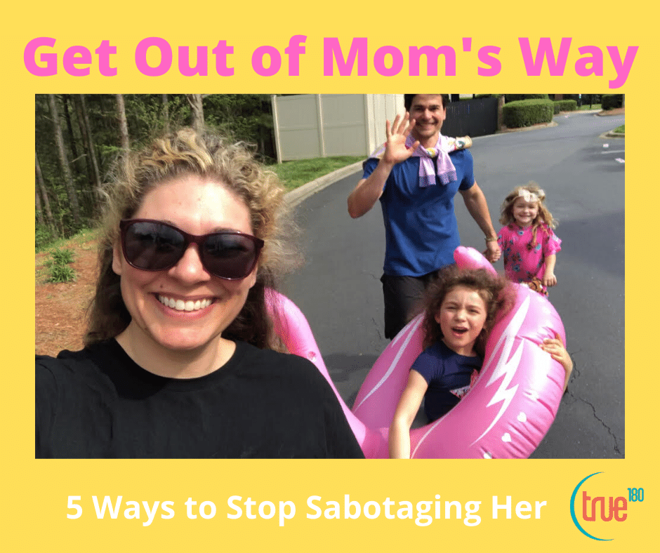 True180 Personal Training | Get Out of Mom’s Way : 5 Ways to Stop Undermining Mom’s Fitness Goals