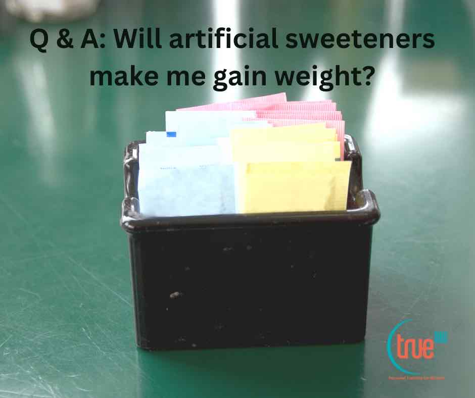 1Q A will artificial sweeteners make me gain weight