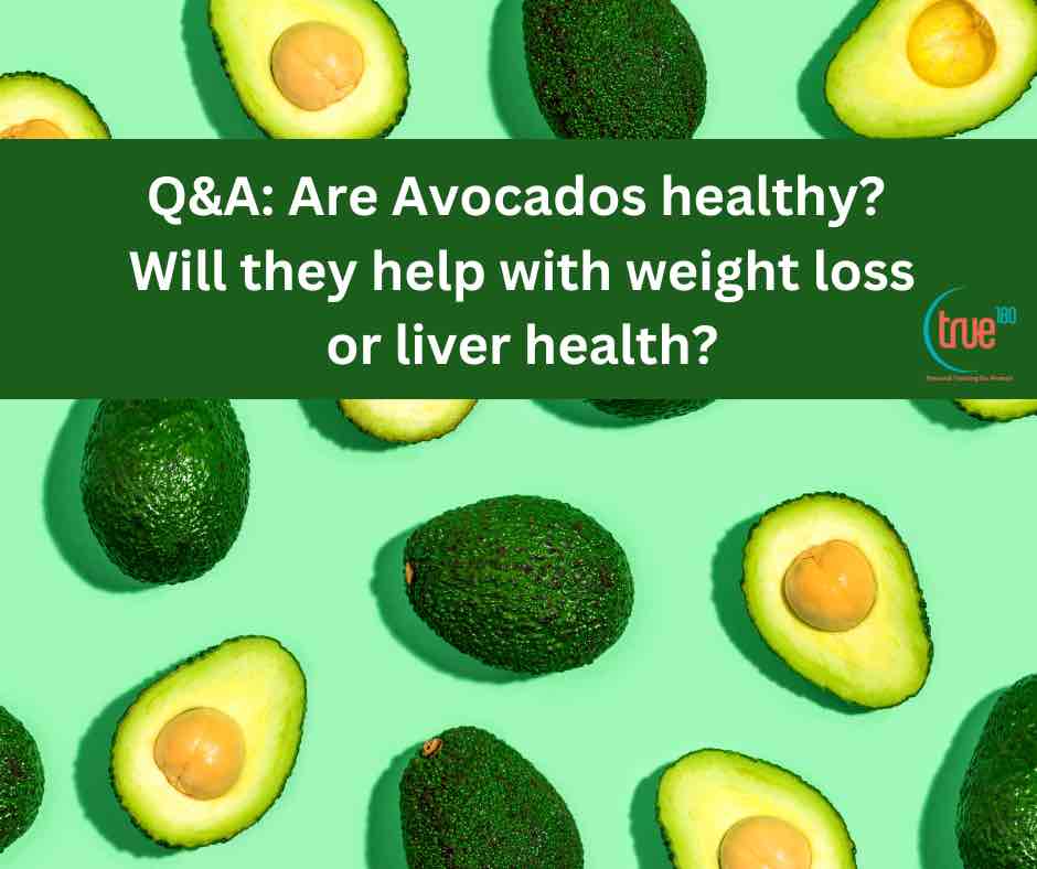 Q&A: Are Avocados Healthy? Will they help with weight loss or liver health? 1 avocados