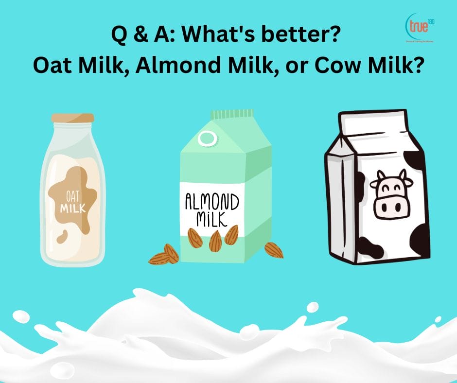 Q A Whats better Oat Milk Almond Milk or Cow Milk